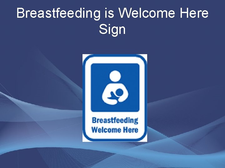 Breastfeeding is Welcome Here Sign Breastfeeding is Welcome Here Sign