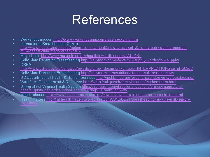 References • • • Workandpump. com http: //www. workandpump. com/reversecycling. htm International Breastfeeding Center References • • • Workandpump. com http: //www. workandpump. com/reversecycling. htm International Breastfeeding Center