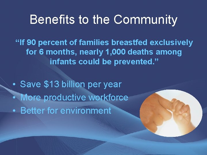 Benefits to the Community “If 90 percent of families breastfed exclusively for 6 months, Benefits to the Community “If 90 percent of families breastfed exclusively for 6 months,