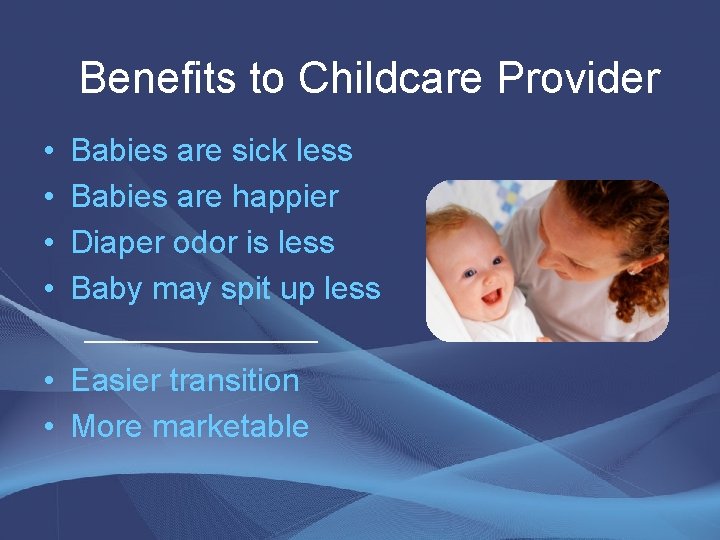 Benefits to Childcare Provider • • Babies are sick less Babies are happier Diaper Benefits to Childcare Provider • • Babies are sick less Babies are happier Diaper