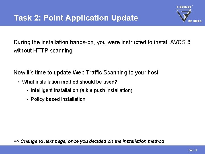 Task 2: Point Application Update During the installation hands-on, you were instructed to install