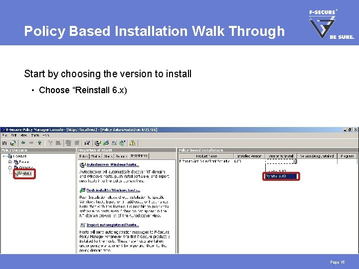 Policy Based Installation Walk Through Start by choosing the version to install • Choose
