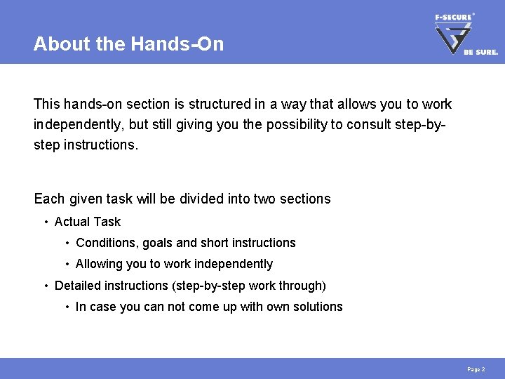 About the Hands-On This hands-on section is structured in a way that allows you