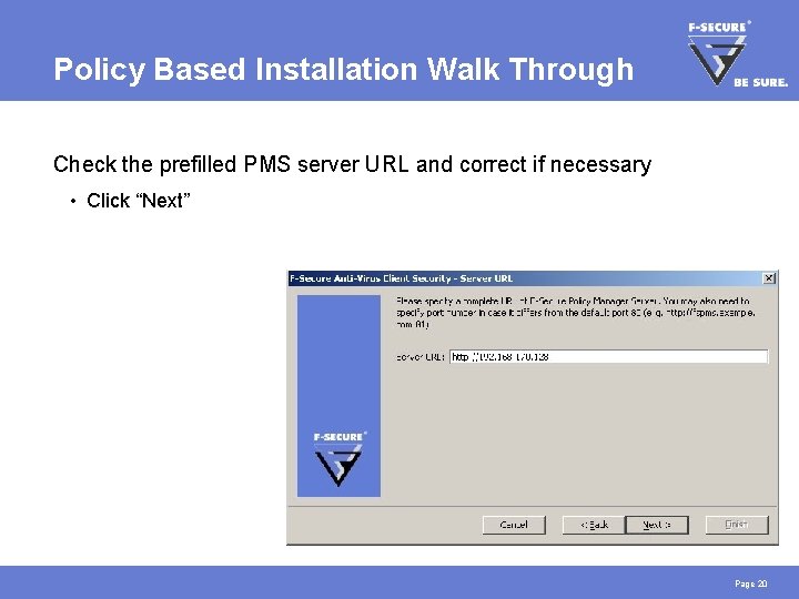 Policy Based Installation Walk Through Check the prefilled PMS server URL and correct if