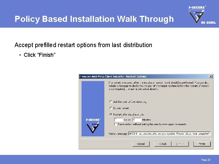 Policy Based Installation Walk Through Accept prefilled restart options from last distribution • Click