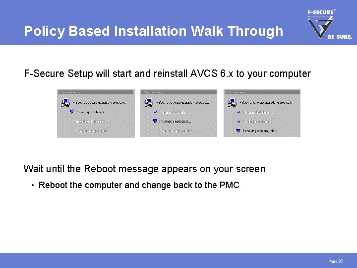 Policy Based Installation Walk Through F-Secure Setup will start and reinstall AVCS 6. x