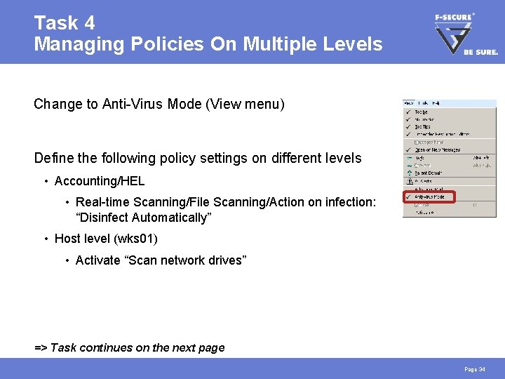 Task 4 Managing Policies On Multiple Levels Change to Anti-Virus Mode (View menu) Define