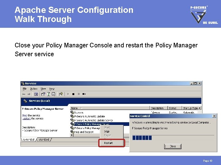 Apache Server Configuration Walk Through Close your Policy Manager Console and restart the Policy