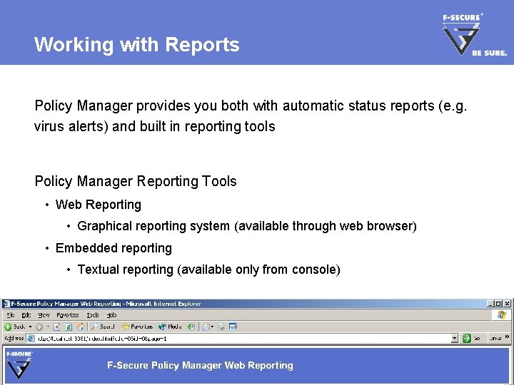 Working with Reports Policy Manager provides you both with automatic status reports (e. g.