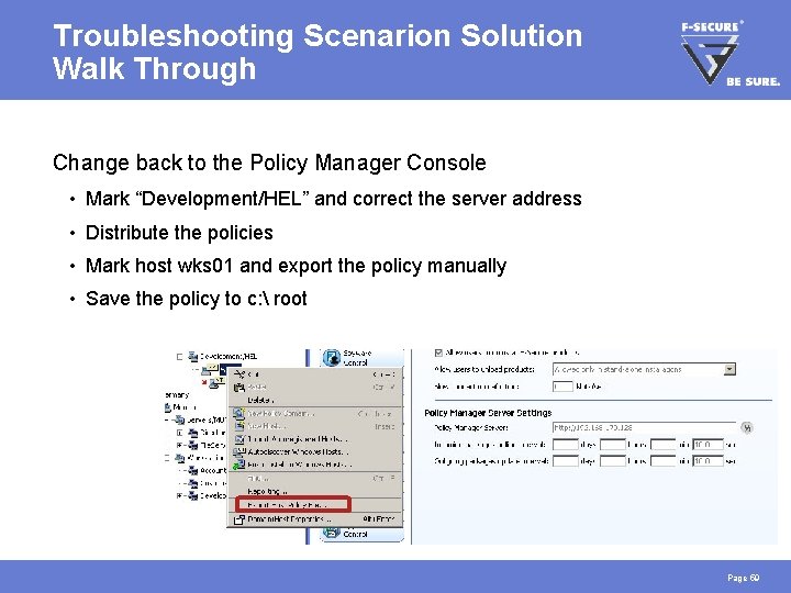 Troubleshooting Scenarion Solution Walk Through Change back to the Policy Manager Console • Mark