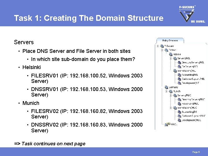 Task 1: Creating The Domain Structure Servers • Place DNS Server and File Server