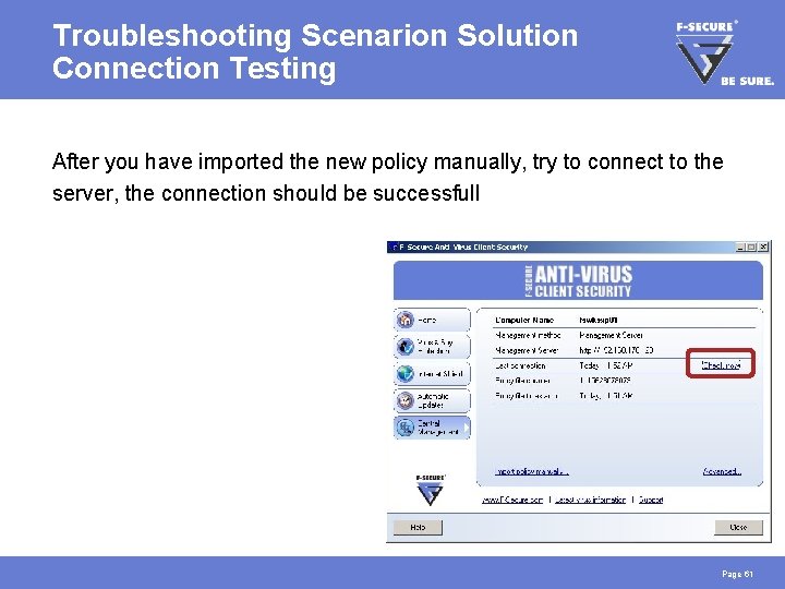 Troubleshooting Scenarion Solution Connection Testing After you have imported the new policy manually, try