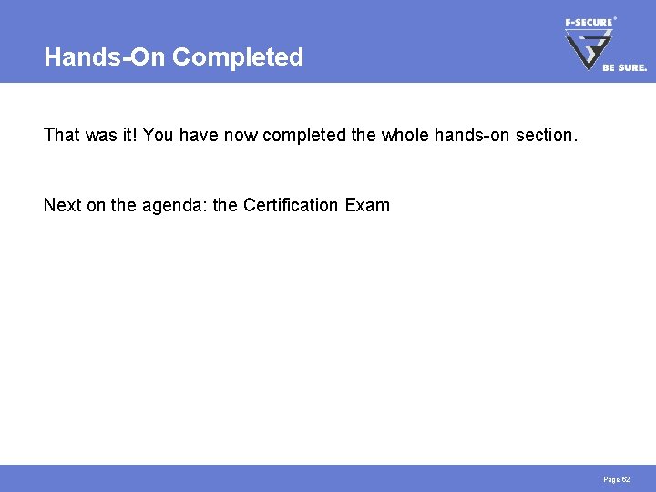 Hands-On Completed That was it! You have now completed the whole hands-on section. Next