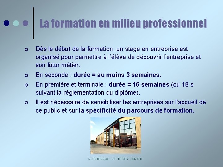 La formation en milieu professionnel ¢ Dès le début de la formation, un stage