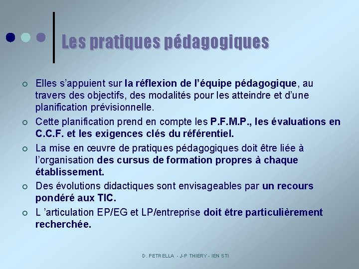 Les pratiques pédagogiques ¢ ¢ ¢ Elles s’appuient sur la réflexion de l’équipe pédagogique,