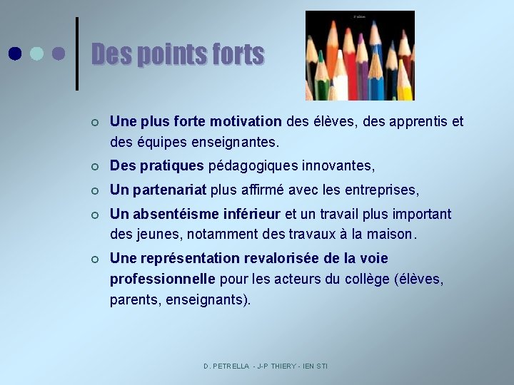 Des points forts ¢ Une plus forte motivation des élèves, des apprentis et des