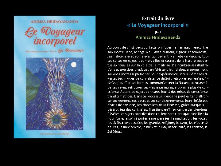 Extrait du livre « Le Voyageur Incorporel » par Ahimsa Hridayananda Au cours de