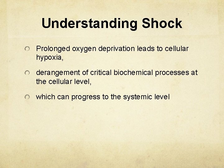 Understanding Shock Prolonged oxygen deprivation leads to cellular hypoxia, derangement of critical biochemical processes