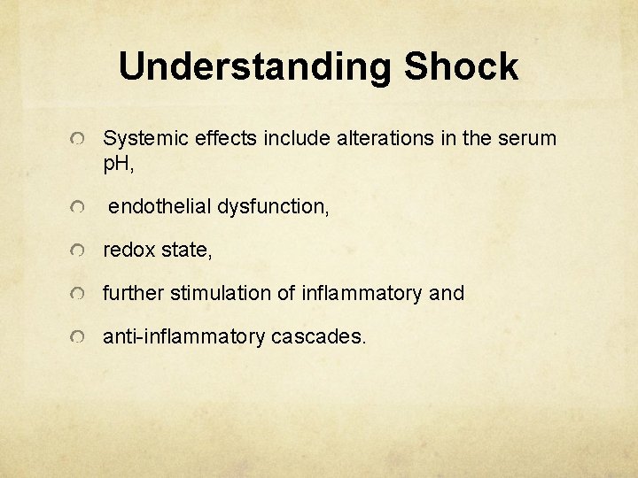 Understanding Shock Systemic effects include alterations in the serum p. H, endothelial dysfunction, redox
