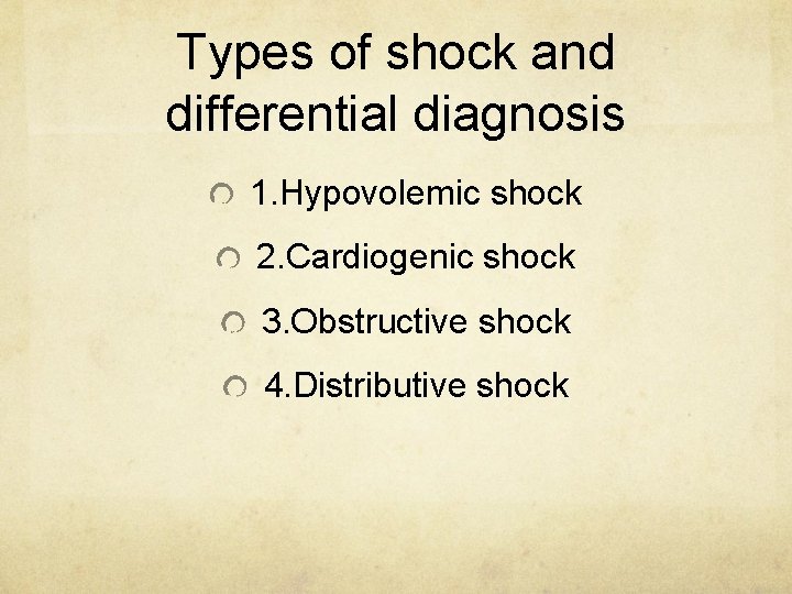 Types of shock and differential diagnosis 1. Hypovolemic shock 2. Cardiogenic shock 3. Obstructive