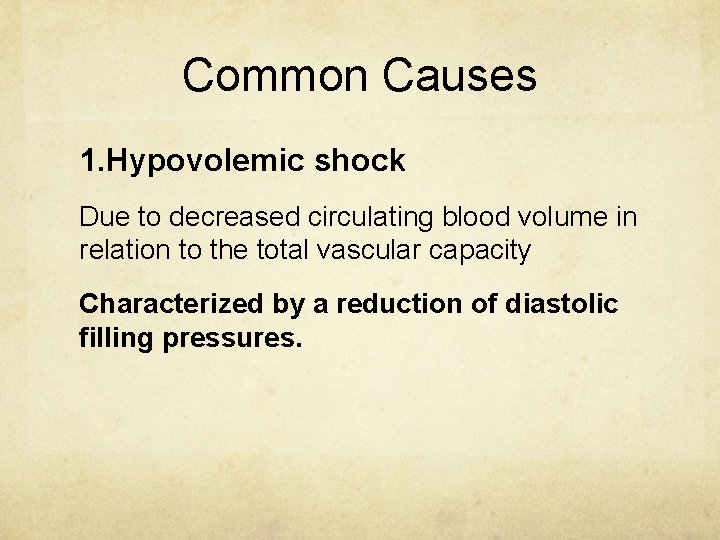 Common Causes 1. Hypovolemic shock Due to decreased circulating blood volume in relation to