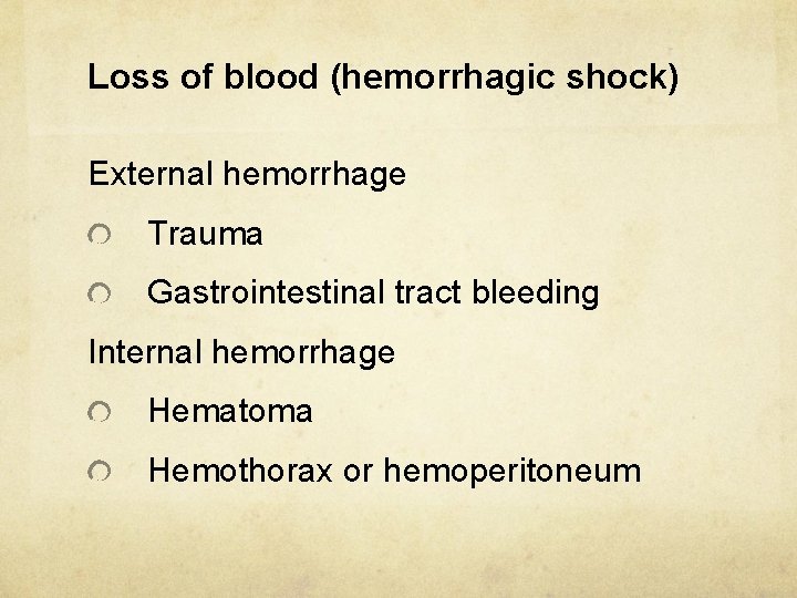 Loss of blood (hemorrhagic shock) External hemorrhage Trauma Gastrointestinal tract bleeding Internal hemorrhage Hematoma