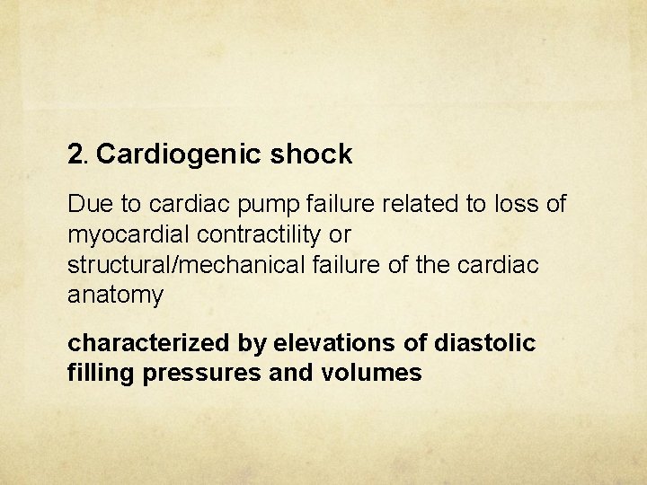 2. Cardiogenic shock Due to cardiac pump failure related to loss of myocardial contractility