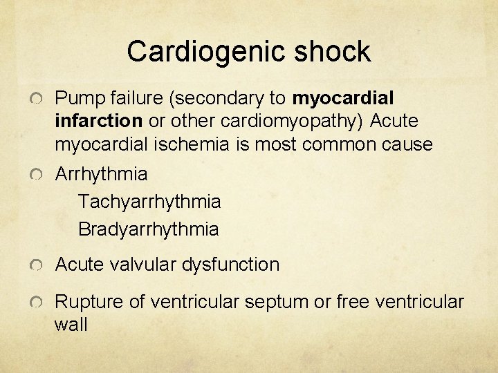 Cardiogenic shock Pump failure (secondary to myocardial infarction or other cardiomyopathy) Acute myocardial ischemia