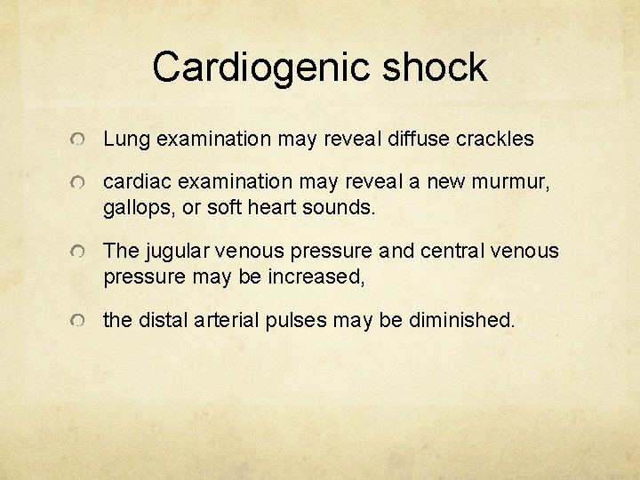 Cardiogenic shock Lung examination may reveal diffuse crackles cardiac examination may reveal a new
