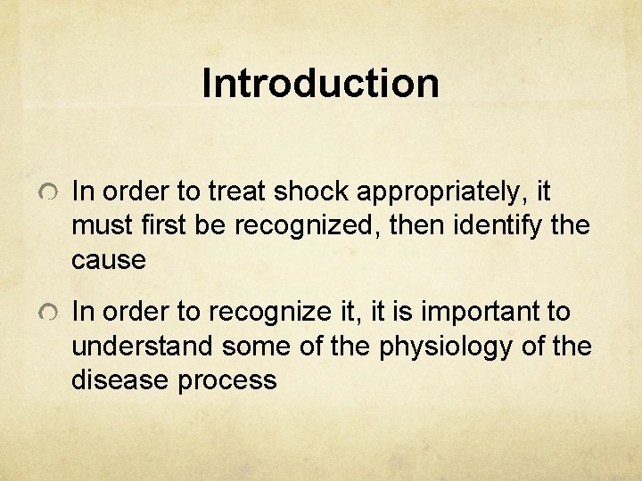 Introduction In order to treat shock appropriately, it must first be recognized, then identify