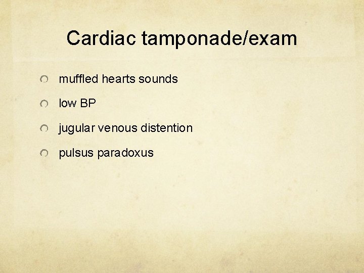 Cardiac tamponade/exam muffled hearts sounds low BP jugular venous distention pulsus paradoxus 
