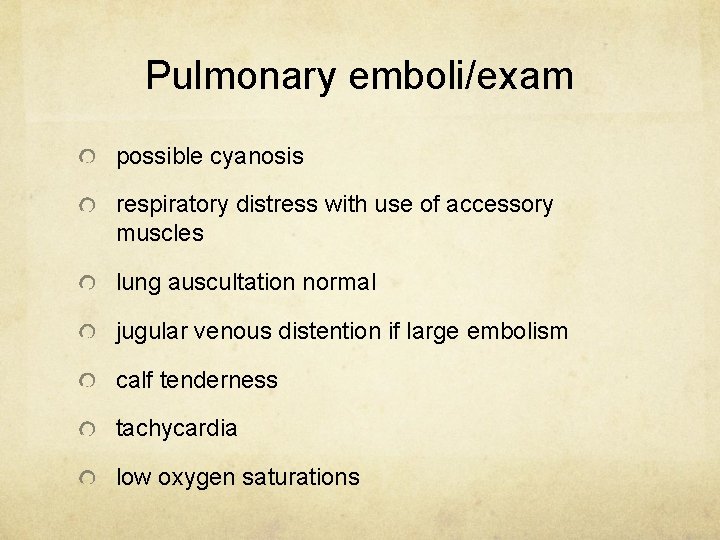 Pulmonary emboli/exam possible cyanosis respiratory distress with use of accessory muscles lung auscultation normal