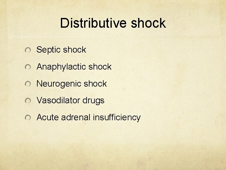 Distributive shock Septic shock Anaphylactic shock Neurogenic shock Vasodilator drugs Acute adrenal insufficiency 