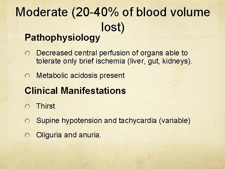 Moderate (20 -40% of blood volume lost) Pathophysiology Decreased central perfusion of organs able