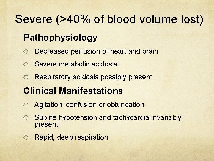 Severe (>40% of blood volume lost) Pathophysiology Decreased perfusion of heart and brain. Severe