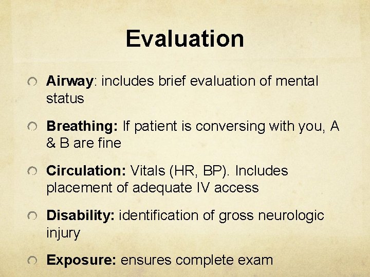 Evaluation Airway: includes brief evaluation of mental status Breathing: If patient is conversing with