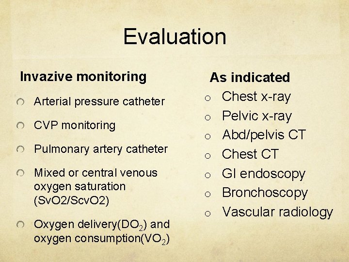 Evaluation Invazive monitoring Arterial pressure catheter CVP monitoring Pulmonary artery catheter Mixed or central