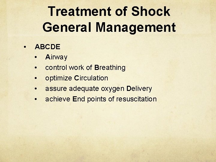 Treatment of Shock General Management • ABCDE • Airway • control work of Breathing
