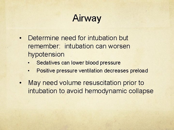 Airway • Determine need for intubation but remember: intubation can worsen hypotension • •