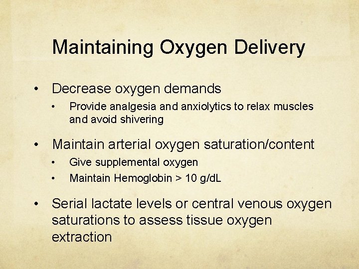 Maintaining Oxygen Delivery • Decrease oxygen demands • Provide analgesia and anxiolytics to relax