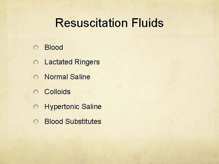 Resuscitation Fluids Blood Lactated Ringers Normal Saline Colloids Hypertonic Saline Blood Substitutes 