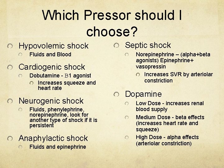 Which Pressor should I choose? Hypovolemic shock Fluids and Blood Cardiogenic shock Dobutamine -