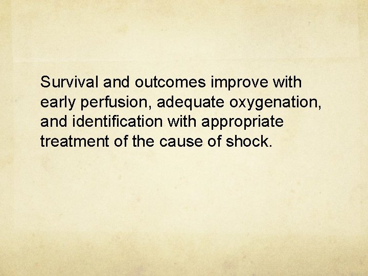 Survival and outcomes improve with early perfusion, adequate oxygenation, and identification with appropriate treatment