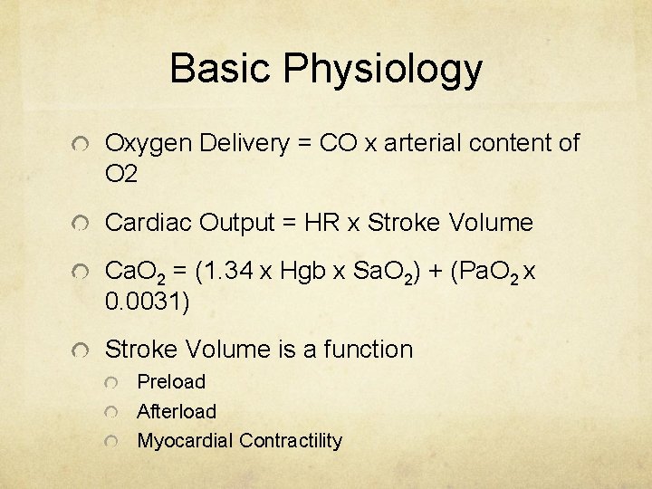 Basic Physiology Oxygen Delivery = CO x arterial content of O 2 Cardiac Output