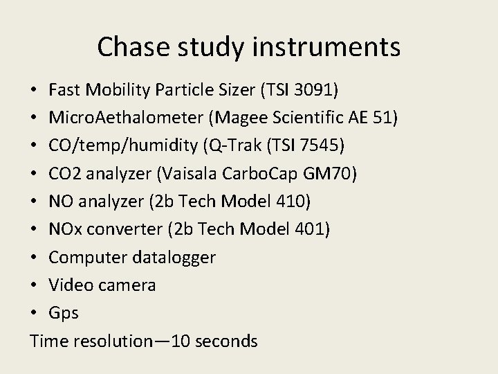 Chase study instruments • Fast Mobility Particle Sizer (TSI 3091) • Micro. Aethalometer (Magee