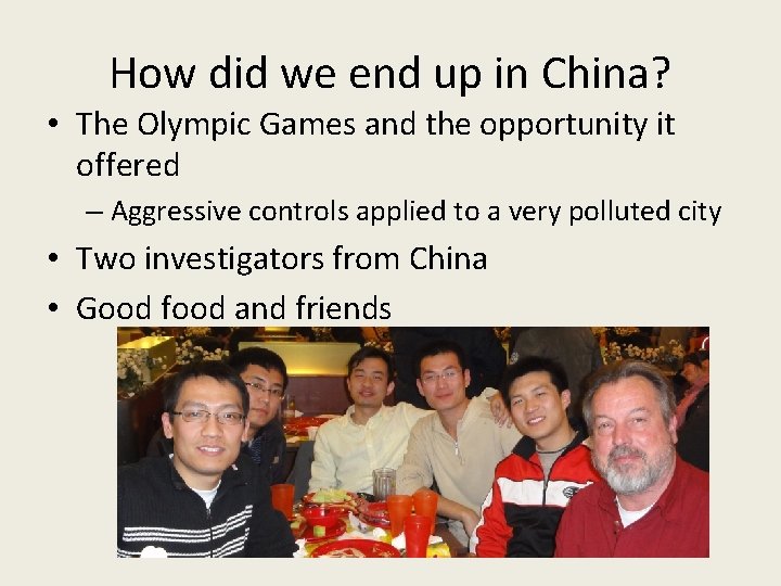 How did we end up in China? • The Olympic Games and the opportunity