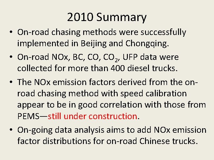 2010 Summary • On-road chasing methods were successfully implemented in Beijing and Chongqing. •