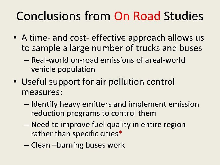 Conclusions from On Road Studies • A time- and cost- effective approach allows us