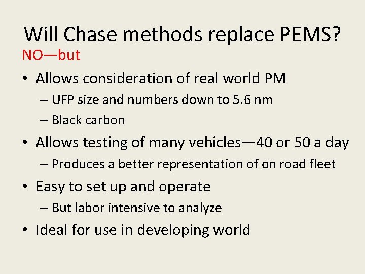 Will Chase methods replace PEMS? NO—but • Allows consideration of real world PM –