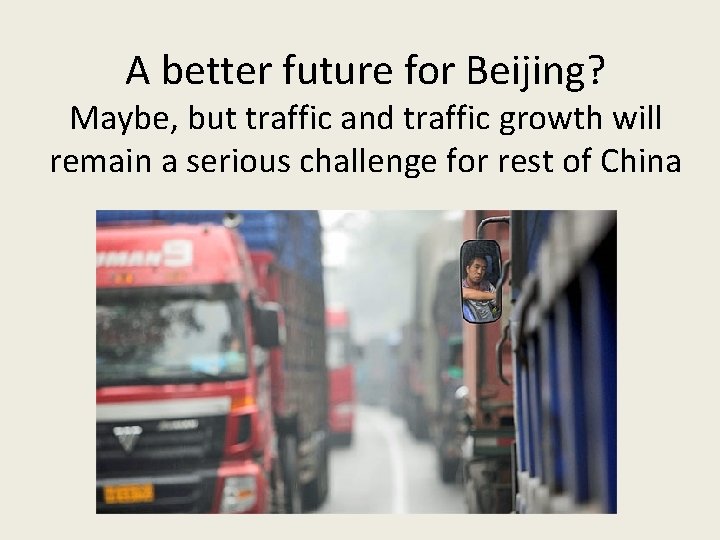 A better future for Beijing? Maybe, but traffic and traffic growth will remain a